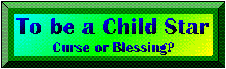 To be a Child Star - Curse or Blessing?